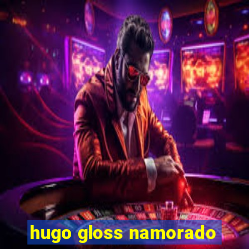 hugo gloss namorado